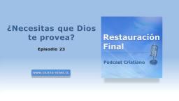 ¿Necesitas que Dios te provea? (podcast n° 23)