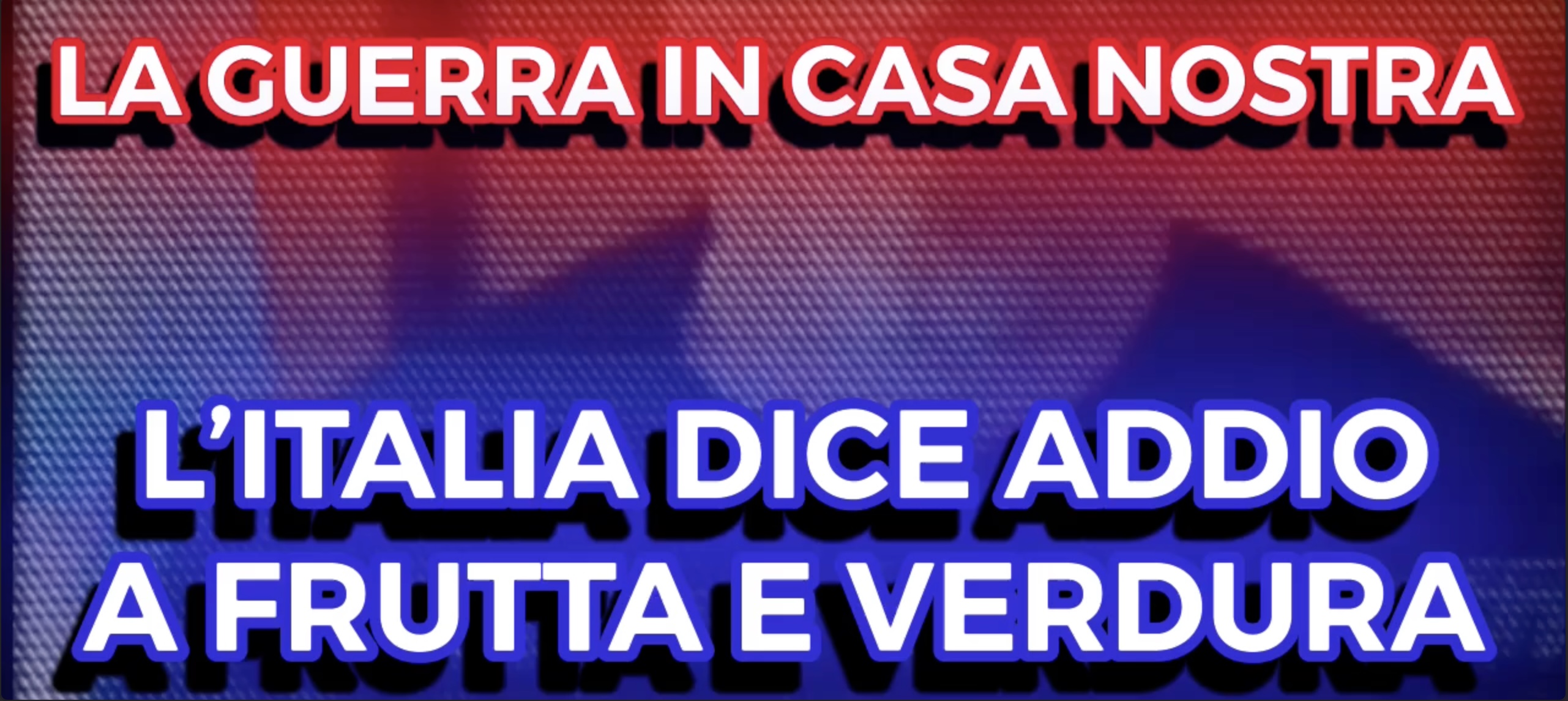 La Guerra in Casa Nostra - LItalia diece Addio a Frutta e Verdura