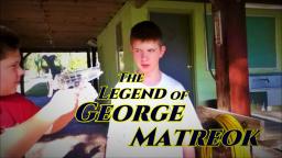The Legend of George Matreok (2011)