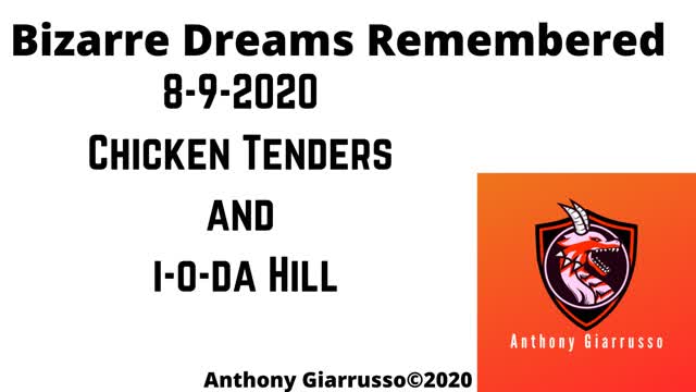 Bizarre Dreams Remembered 8-9-2020 Chicken Tenders and i-o-da Hill