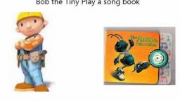 Bob The Tiny Play A Song Book For leanne hoeft