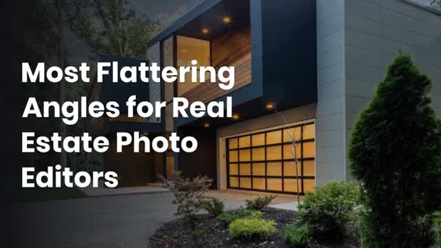 Most Flattering Angles for Real Estate Photo Editors