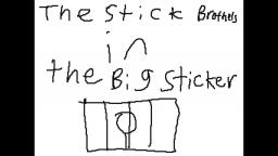 The Stick Brothers (Pilot) - The Big Sticker