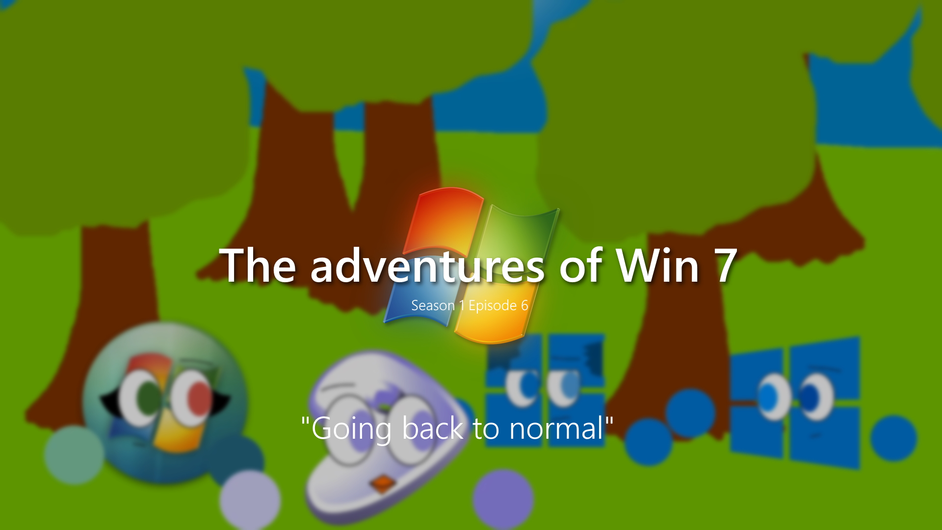 The Adventures Of Win 7 Season 1 Episode 6 Going back to normal