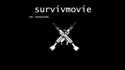 survivmovie #1 - The Fraggening