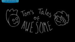 Toms Tales of Awesome [Deleted Scene]