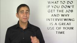 161 What to Do If You Dont Get the JobWhy Interviewing is a GREAT Use of Your Time