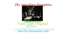 THE SMASHING PUMPKINS _ RHINOCEROS VIDEO CLIP 1ª VERSÃO