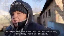 “We were told that the Russians would come and they would cut us. And they feed us