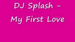 DJ Splash - My First Love