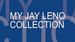 My Jay Leno Collection