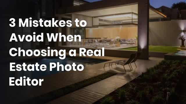 3 Mistakes to Avoid When Choosing a Real Estate Photo Editor