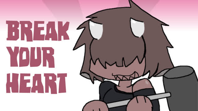 Break your heart meme
