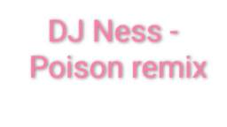 DJ Ness - Posion remix