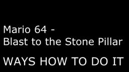 Mario 64 Blast to the Stone Pillar WAYS HOW TO DO IT