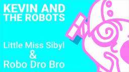 Kevin And The Robots - Little Miss Sibyl