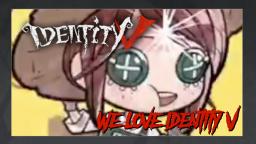 We Love Identity V