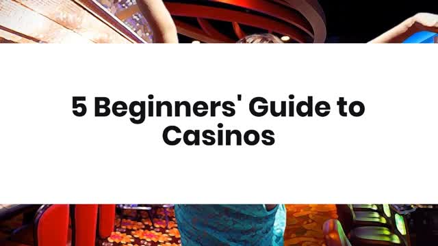 5 Beginners Guide to Casinos