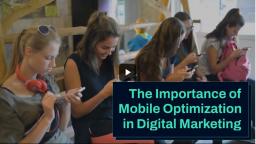 The_Importance_of_Mobile_Optimization_in_Digital_Marketing