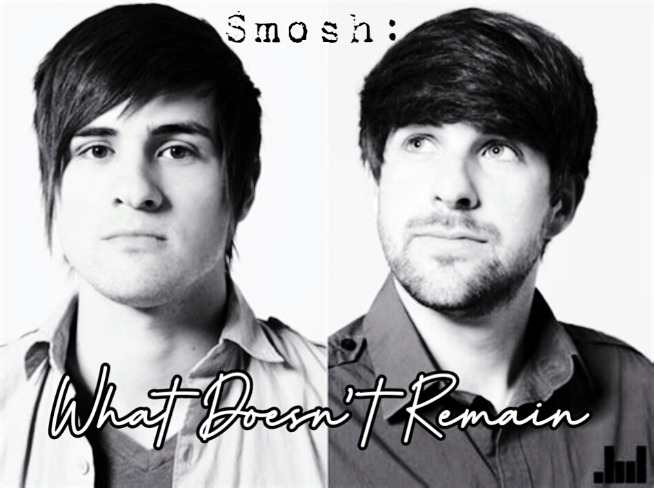 Smosh: What Doesnt Remain