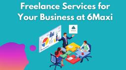 Freelance Services for Your Business at 6Maxi