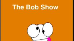 The Bob Show S1 E1: Pilot