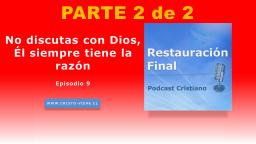 No discutas con Dios, Él siempre tiene la razón (n°9) | Parte 2 de 2