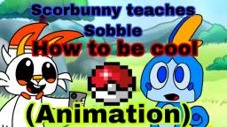 Scorbunny Teaches Sobble how to be cool (animation)