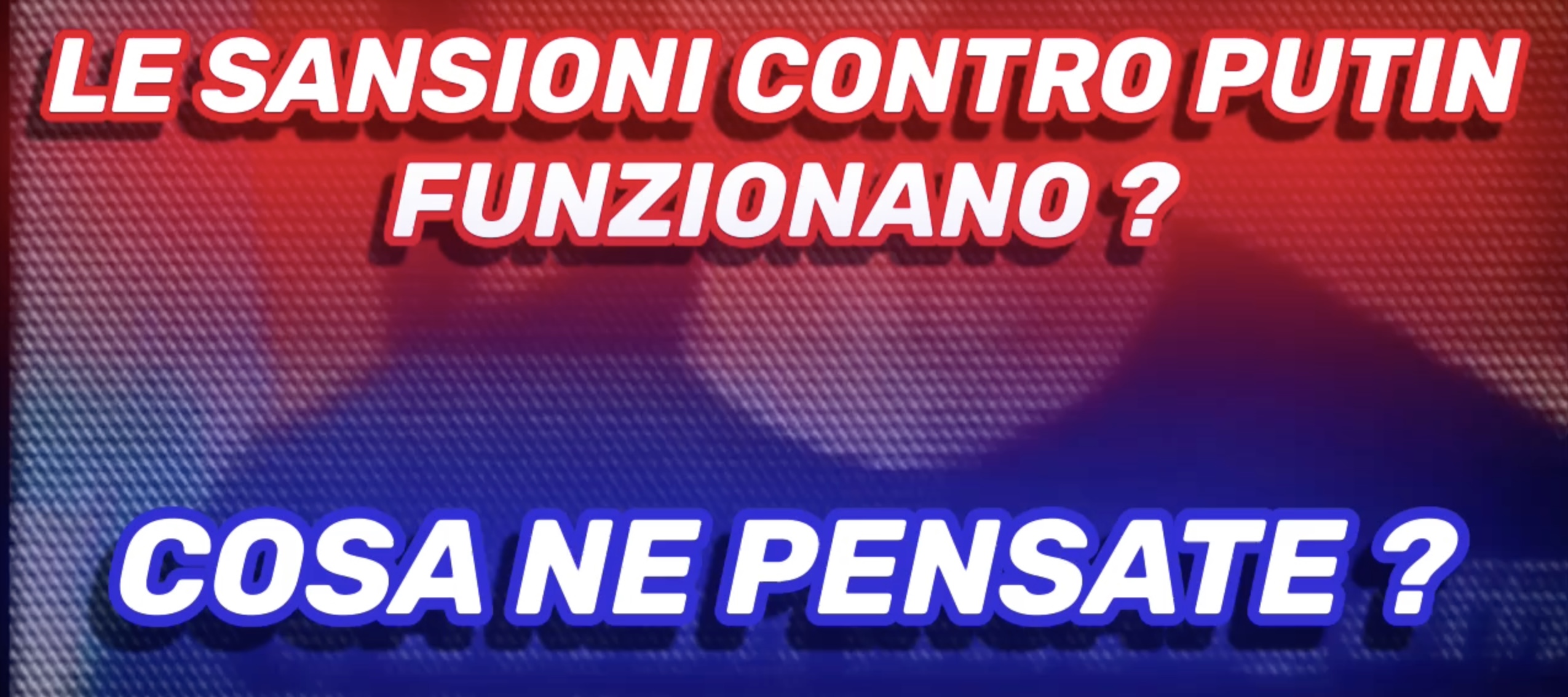 Le sansioni contro Putin funzionano? - Cosa ne pensate?