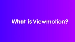 What is Viewmotion?