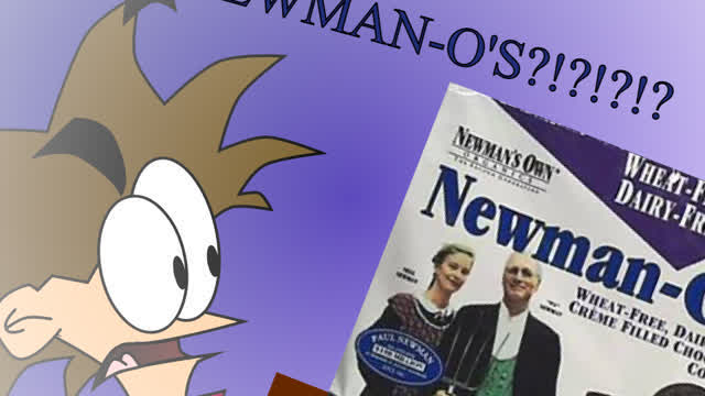 NEWMAN-O'S?!?!?!? (Reupload) NEWMAN-O'S?!?!?!? (Reupload)
