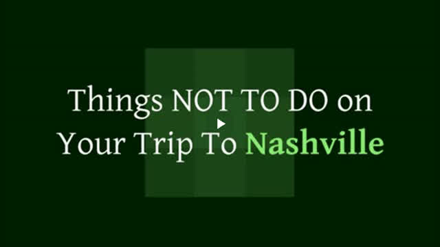 Things NOT TO DO on Your Trip To Nashville