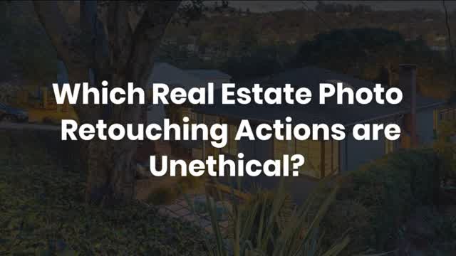 Which Real Estate Photo Retouching Actions are Unethical?
