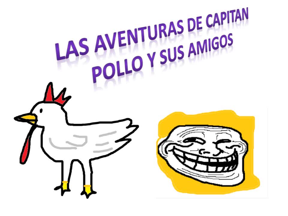 Las Aventuras de capitán pollo y sus amigos EP1