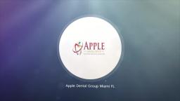 Apple Dental Group : Certified Dentist in Doral, FL