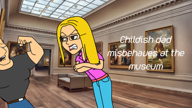 Childish Dad misbehaves at the museum (+14)