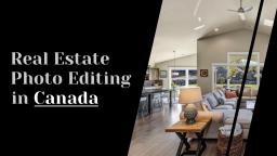 Real Estate Photo Editing in Canada