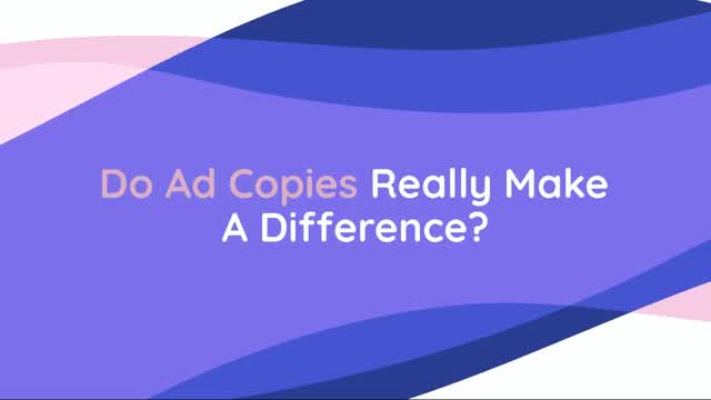 Do Ad Copies Really Make A Difference
