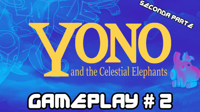 YOKO AND THE CELESTIAL ELEPHANTS GAMEPLAY #2 - UN ELEFANTE DAL CIELO (SECONDA PARTE) YOKO AND THE CELESTIAL ELEPHANTS GAMEPLAY #2 - UN ELEFANTE DAL CIELO (SECONDA PARTE)