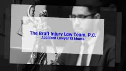 Personal Injury Lawyer El Monte - The Braff Injury Law Team, P.C. (626) 423-6159