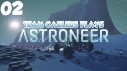 Team Caeleus Plays: ASTRONEER - Ep. 002 - Sandstorm