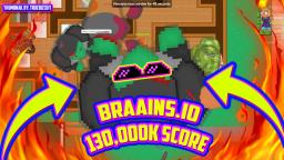 BRAAINS.IO [WORLDS BIGGEST ZOMBIE TROLL] 130,000K SCORE | WORLD RECORD GAMEPLAY + 100% MAP CONTROL