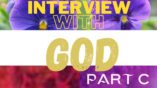 Interview With God Part C