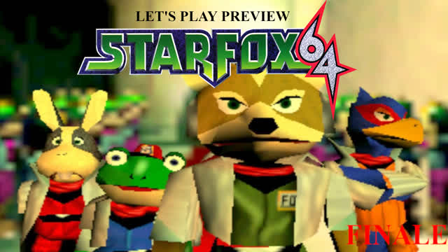 Lets Play Star Fox 64 (Preview, Finale)