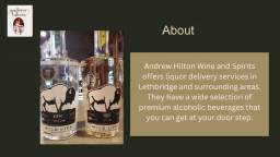 Contact Andrew Hilton Wine and Spirits in Lethbridge for Alcohol Delivery