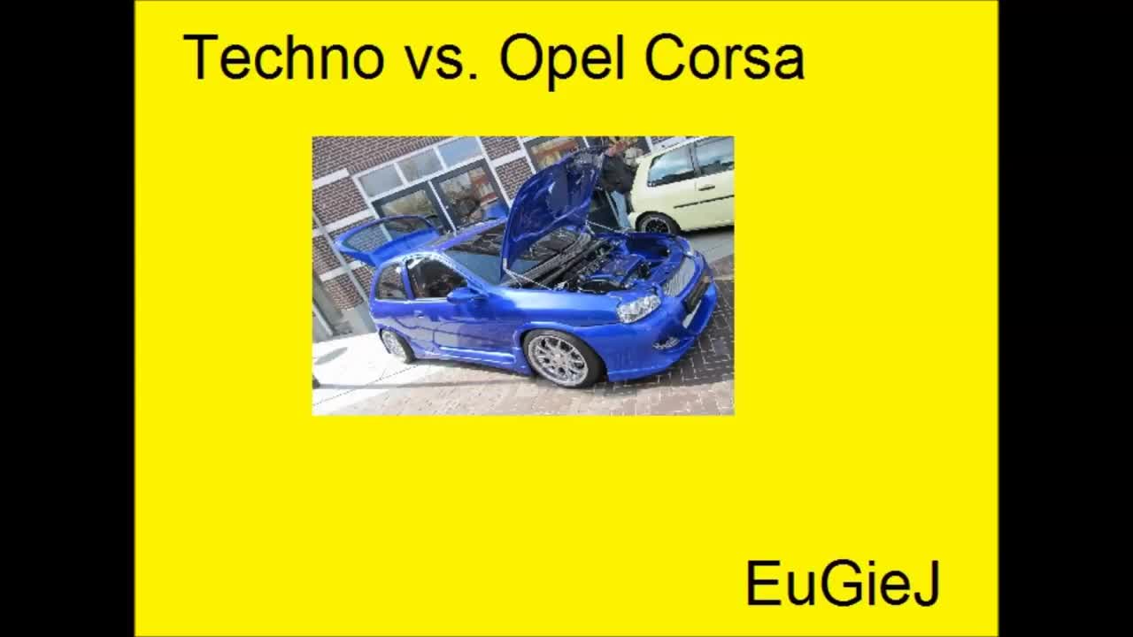 Techno vs. Opel Corsa (Tuning) Techno vs. Opel Corsa (Tuning)