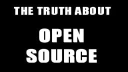 The Truth about Open Source