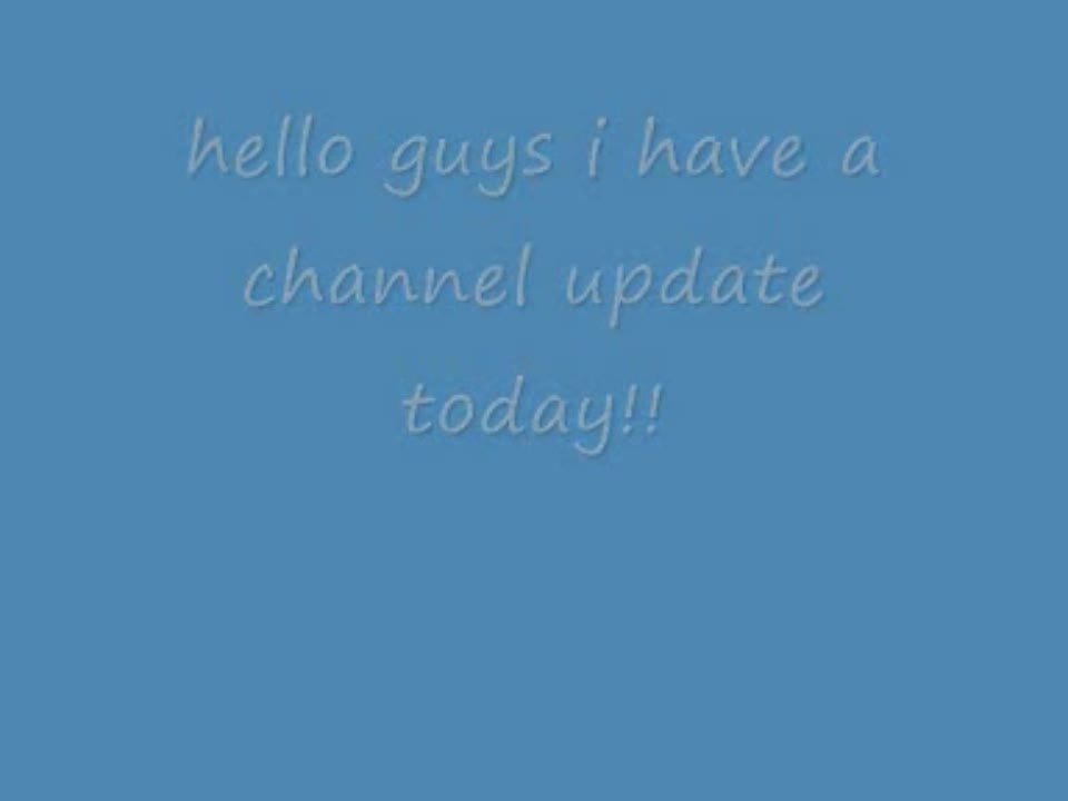 channel update!!! channel update!!!