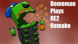 Demoman Plays RE2 Remake