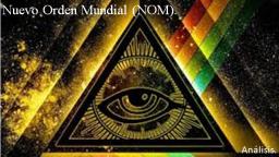 Nuevo Orden Mundial (NOM) | Análisis y Documental.